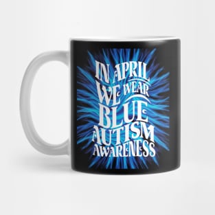 In April We Wear Blue Autism Awareness Mug